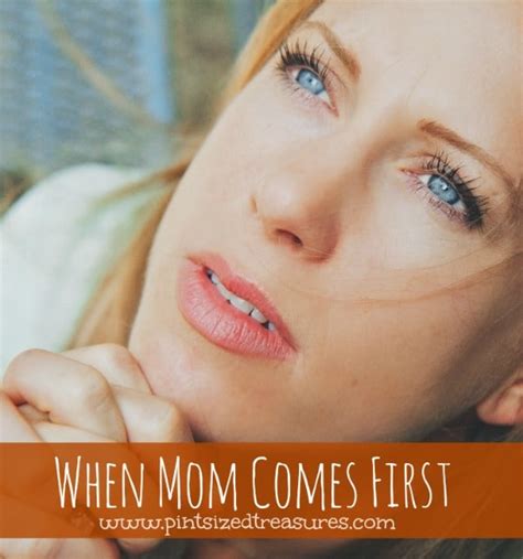 Mom Comes First.